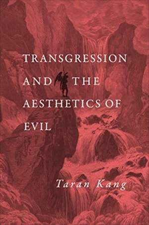 Transgression and the Aesthetics of Evil de Taran Kang