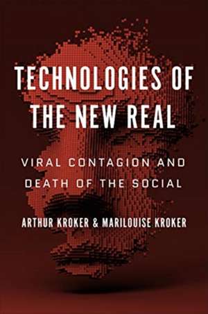 Technologies of the New Real de Marilouise Kroker