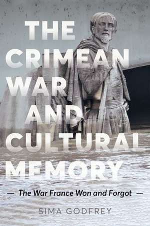 The Crimean War and Cultural Memory de Sima Godfrey