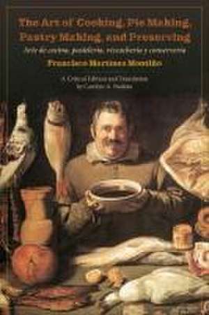 The Art of Cooking, Pie Making, Pastry Making, and Preserving de Francisco Montino