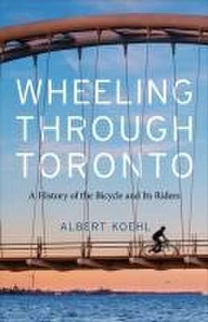 Wheeling Through Toronto de Albert Koehl