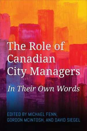 The Role of Canadian City Managers de Michael Fenn