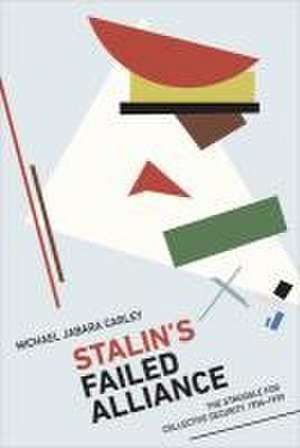 Stalin's Failed Alliance de Michael Jabara Carley