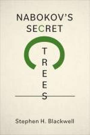 Nabokov's Secret Trees de Stephen H Blackwell