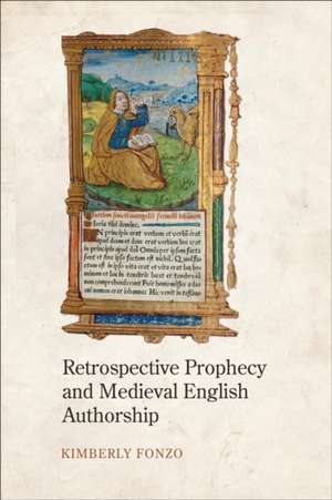 Retrospective Prophecy and Medieval English Authorship de Kimberly Fonzo