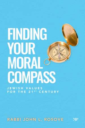Finding Your Moral Compass de John L Rosove