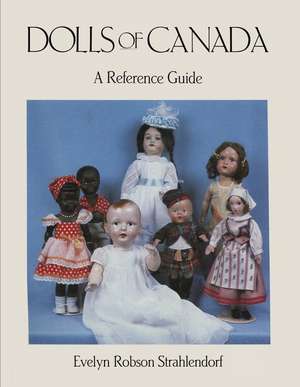 Dolls of Canada de Evelyn Robson Strahlendorf