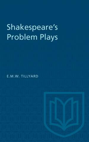 Shakespeare's Problem Plays de E M W Tillyard
