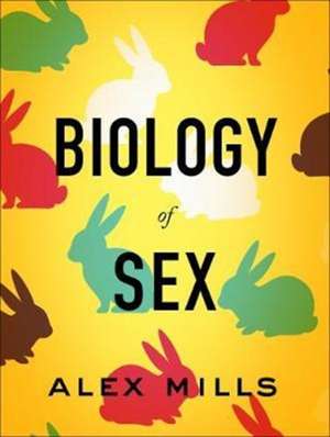 Biology of Sex de Alex Mills