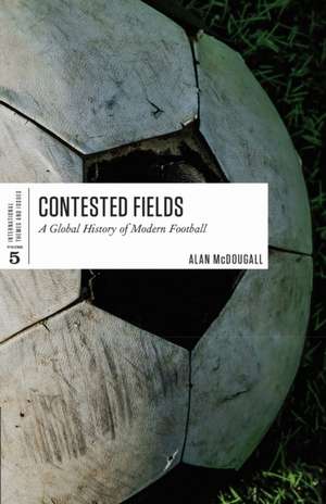 Contested Fields de Alan Mcdougall