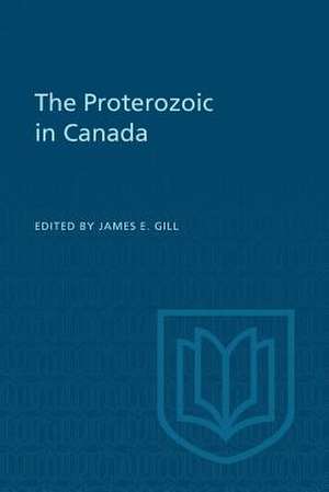 The Proterozoic in Canada de Gill, James E.