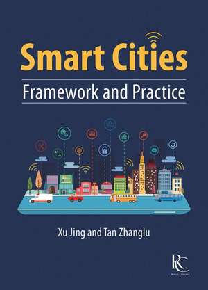 Smart Cities: Framework and Practice de Zhanglu Tan