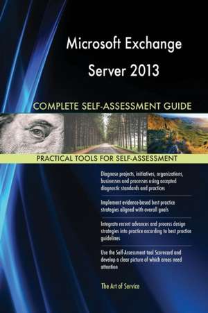 Microsoft Exchange Server 2013 Complete Self-Assessment Guide de Gerardus Blokdyk