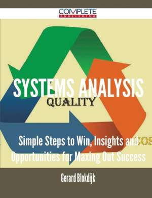 Systems Analysis - Simple Steps to Win, Insights and Opportunities for Maxing Out Success de Gerard Blokdijk