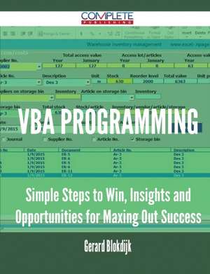 VBA Programming - Simple Steps to Win, Insights and Opportunities for Maxing Out Success de Gerard Blokdijk