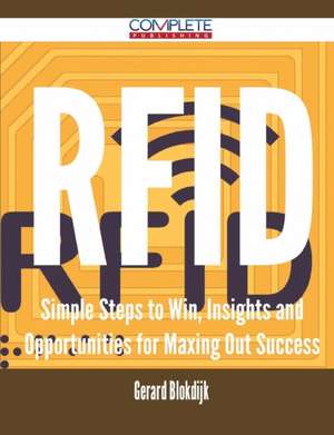 Rfid - Simple Steps to Win, Insights and Opportunities for Maxing Out Success de Gerard Blokdijk