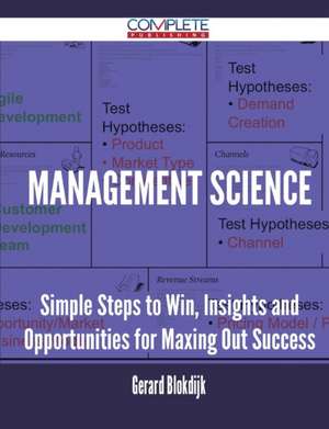 Management Science - Simple Steps to Win, Insights and Opportunities for Maxing Out Success de Gerard Blokdijk