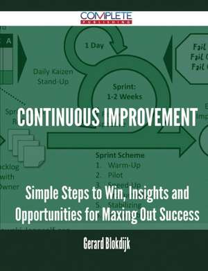 Continuous Improvement - Simple Steps to Win, Insights and Opportunities for Maxing Out Success de Gerard Blokdijk