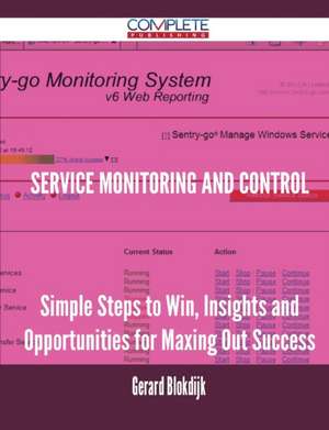 Service Monitoring and Control - Simple Steps to Win, Insights and Opportunities for Maxing Out Success de Gerard Blokdijk