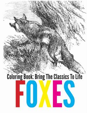 Foxes Coloring Book - Bring the Classics to Life de Adrienne Menken