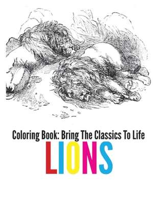 Lions Coloring Book - Bring the Classics to Life de Adrienne Menken