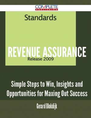 Revenue Assurance - Simple Steps to Win, Insights and Opportunities for Maxing Out Success de Gerard Blokdijk