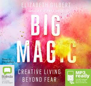 Gilbert, E: Big Magic de Elizabeth Gilbert