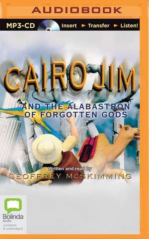 Cairo Jim and the Alabastron of Forgotten Gods de Geoffrey McSkimming