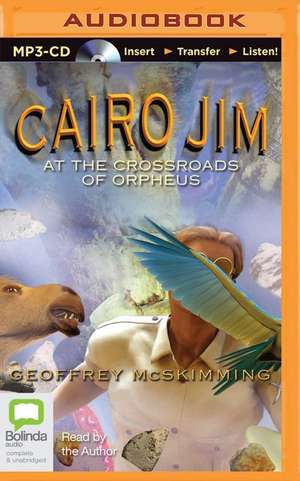 Cairo Jim at the Crossroads of Orpheus de Geoffrey McSkimming