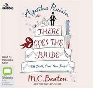 Beaton, M: Agatha Raisin: There Goes the Bride de M. C. Beaton