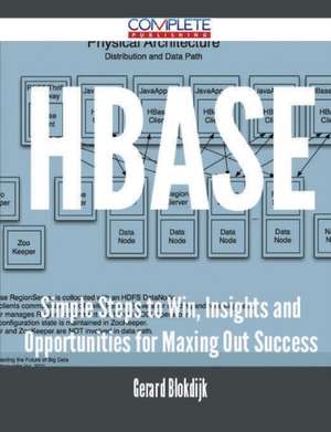 Hbase - Simple Steps to Win, Insights and Opportunities for Maxing Out Success de Gerard Blokdijk