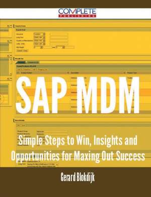 SAP MDM - Simple Steps to Win, Insights and Opportunities for Maxing Out Success de Gerard Blokdijk