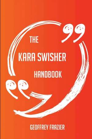 The Kara Swisher Handbook - Everything You Need To Know About Kara Swisher de Geoffrey Frazier