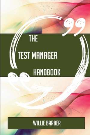 The Test Manager Handbook - Everything You Need To Know About Test Manager de Willie Barber