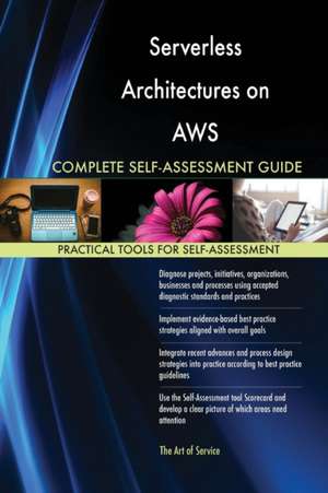 Serverless Architectures on AWS Complete Self-Assessment Guide de Gerardus Blokdyk