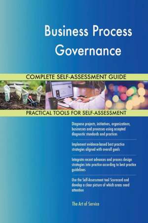 Business Process Governance Complete Self-Assessment Guide de Gerardus Blokdyk
