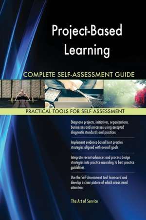 Project-Based Learning Complete Self-Assessment Guide de Gerardus Blokdyk