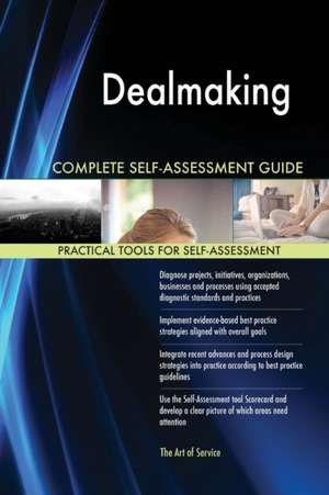 Dealmaking Complete Self-Assessment Guide de Gerardus Blokdyk