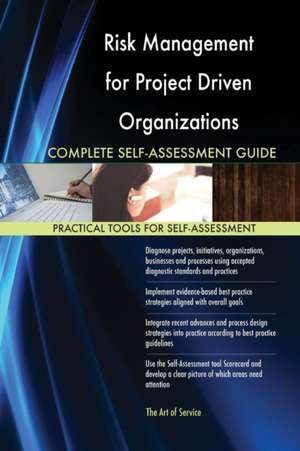 Risk Management for Project Driven Organizations Complete Self-Assessment Guide de Gerardus Blokdyk