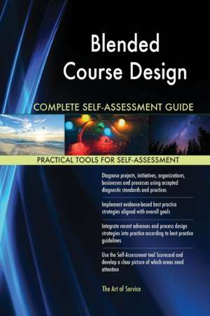 Blended Course Design Complete Self-Assessment Guide de Gerardus Blokdyk