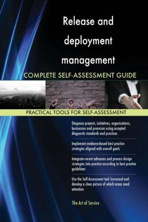 Release and deployment management Complete Self-Assessment Guide de Gerardus Blokdyk