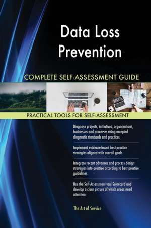 Data Loss Prevention Complete Self-Assessment Guide de Gerardus Blokdyk