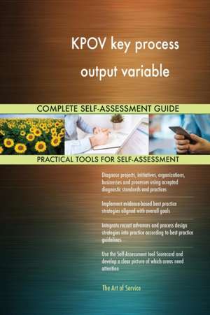 KPOV key process output variable Complete Self-Assessment Guide de Gerardus Blokdyk