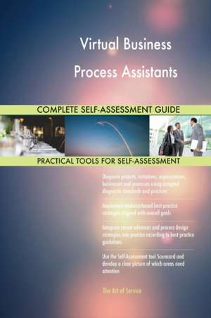 Virtual Business Process Assistants Complete Self-Assessment Guide de Gerardus Blokdyk