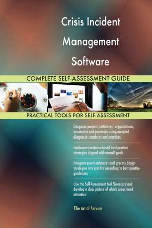 Crisis Incident Management Software Complete Self-Assessment Guide de Gerardus Blokdyk