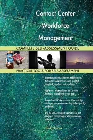 Contact Center Workforce Management Complete Self-Assessment Guide de Gerardus Blokdyk