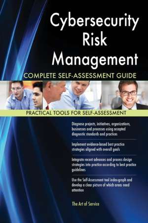 Cybersecurity Risk Management Complete Self-Assessment Guide de Gerardus Blokdyk