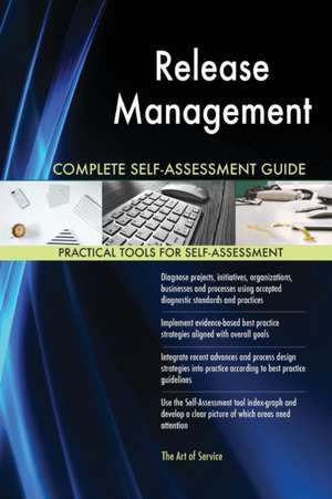 Release Management Complete Self-Assessment Guide de Gerardus Blokdyk