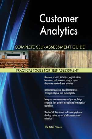 Customer Analytics Complete Self-Assessment Guide de Gerardus Blokdyk