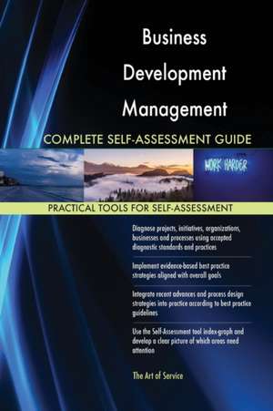 Business Development Management Complete Self-Assessment Guide de Gerardus Blokdyk